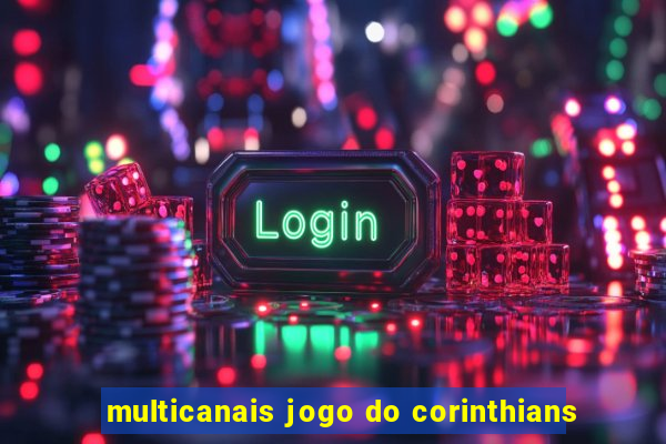 multicanais jogo do corinthians